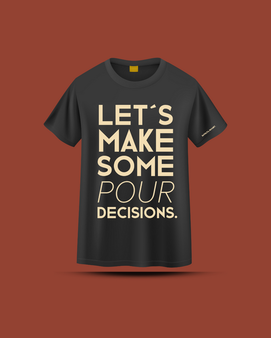 Playera - Let's make some pour decisions para hombres